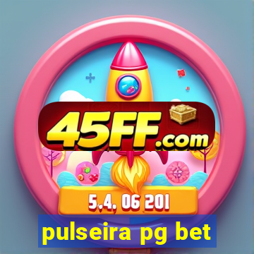 pulseira pg bet